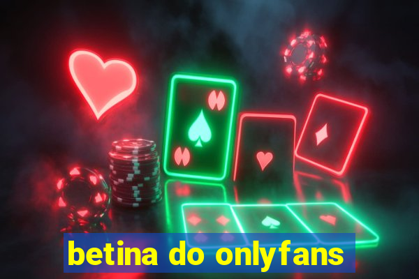 betina do onlyfans